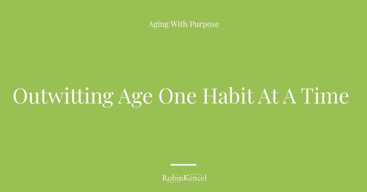 Outwitting Age One Habit At A Time
