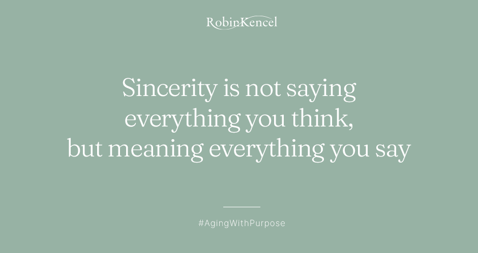Sincerity_AgingWithPurpose_RobinKencel.com_October 12, 2025