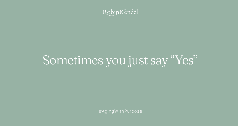 Sometimes-you-just-say-YES_RobinKencel.com