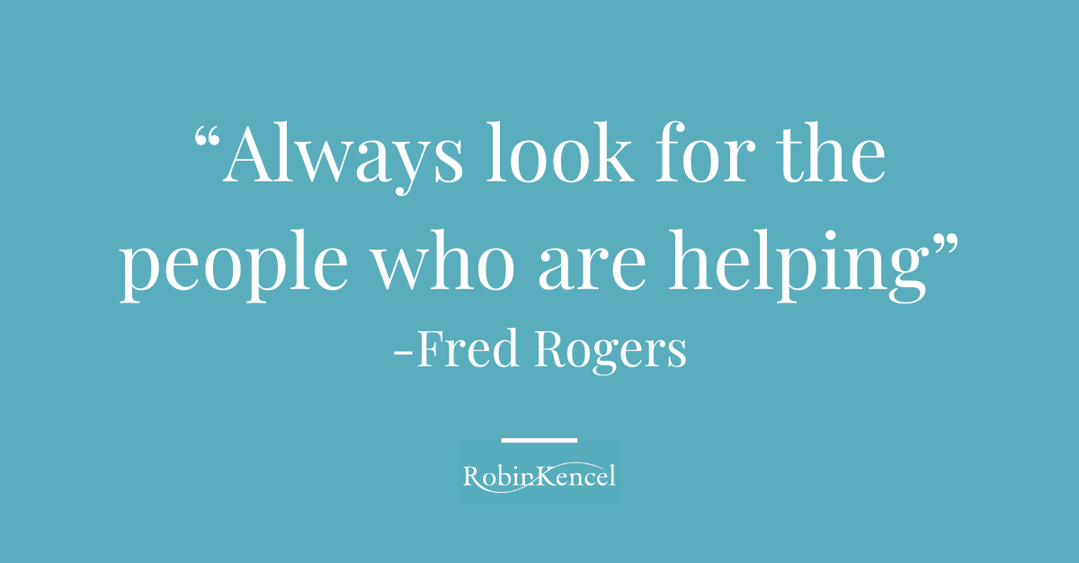 Always look for the people who are helping.