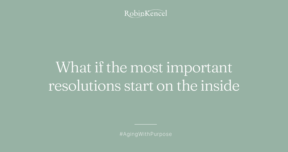 What If Your Resolutions Started From the Inside_RobinKencel.com_December 31, 2025